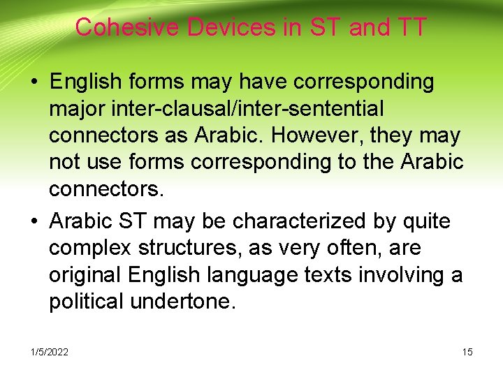 Cohesive Devices in ST and TT • English forms may have corresponding major inter-clausal/inter-sentential