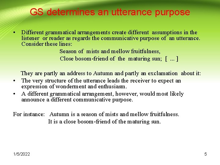 GS determines an utterance purpose • Different grammatical arrangements create different assumptions in the