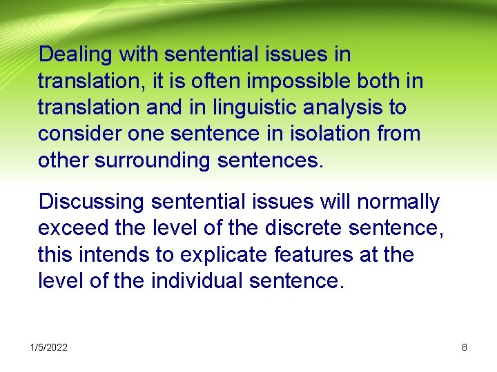 Dealing with sentential issues in translation, it is often impossible both in translation and