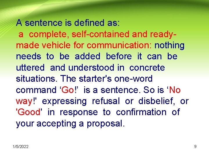 A sentence is defined as: a complete, self-contained and readymade vehicle for communication: nothing