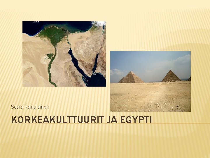 Saara Kainulainen KORKEAKULTTUURIT JA EGYPTI 