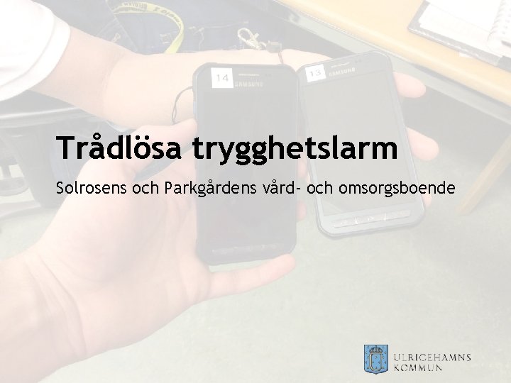 Trådlösa trygghetslarm Solrosens och Parkgårdens vård- och omsorgsboende 