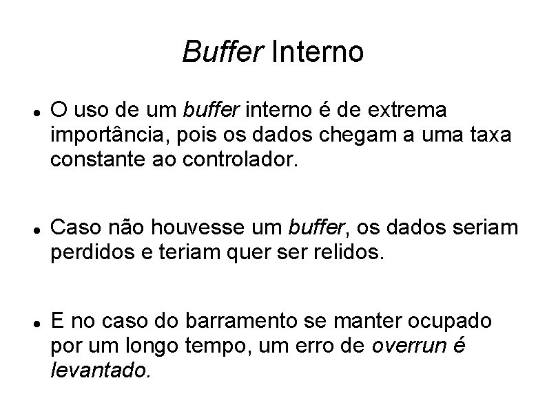 Buffer Interno O uso de um buffer interno é de extrema importância, pois os