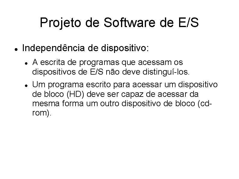 Projeto de Software de E/S Independência de dispositivo: A escrita de programas que acessam