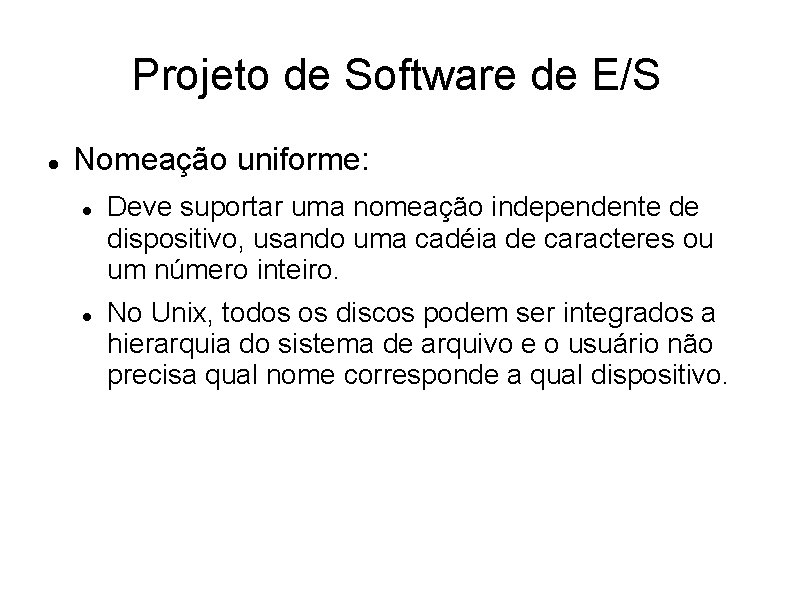 Projeto de Software de E/S Nomeação uniforme: Deve suportar uma nomeação independente de dispositivo,