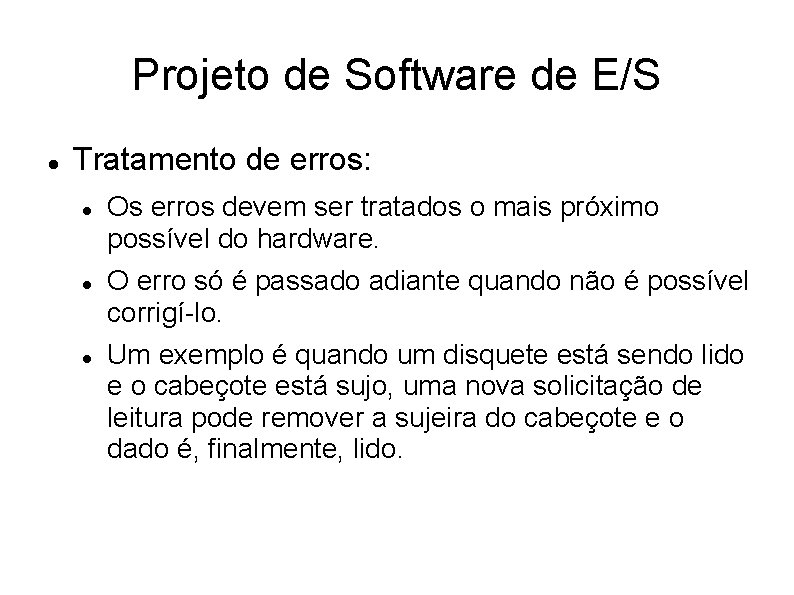 Projeto de Software de E/S Tratamento de erros: Os erros devem ser tratados o