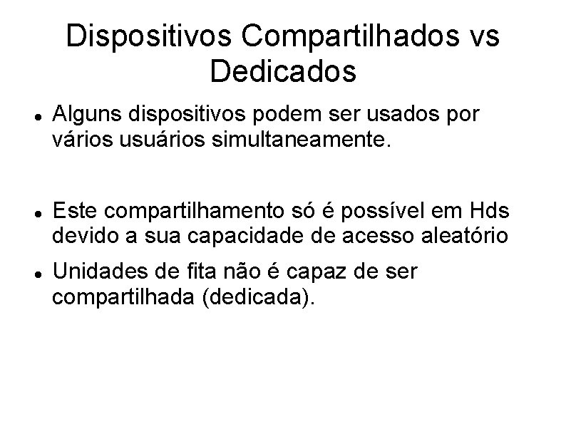 Dispositivos Compartilhados vs Dedicados Alguns dispositivos podem ser usados por vários usuários simultaneamente. Este