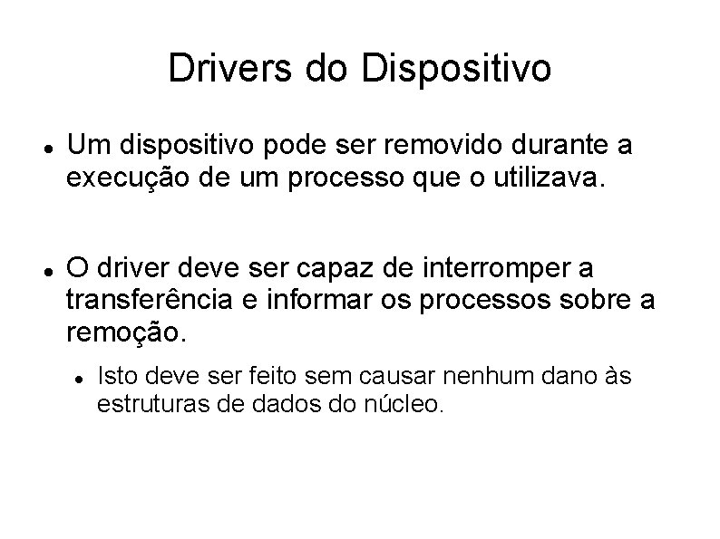 Drivers do Dispositivo Um dispositivo pode ser removido durante a execução de um processo