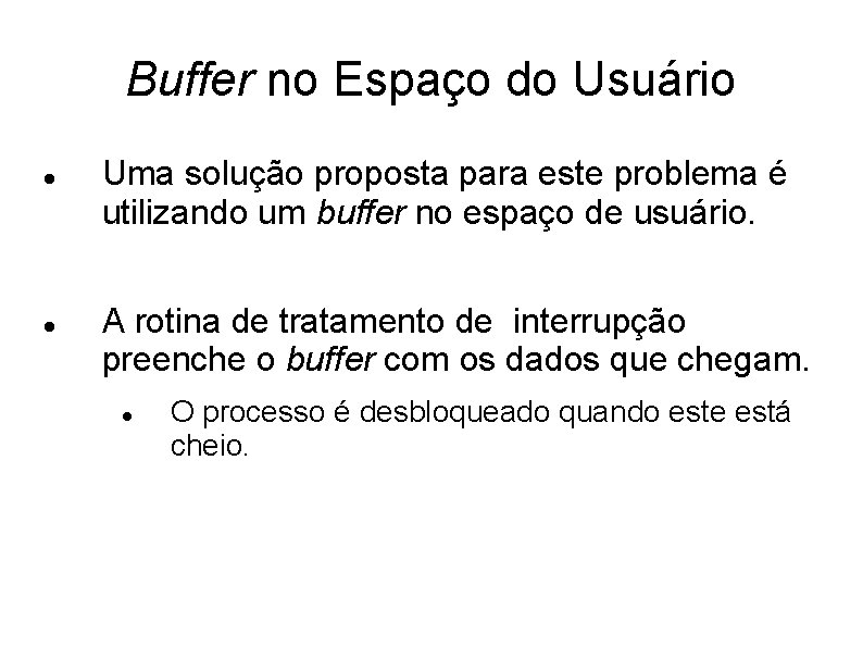 Buffer no Espaço do Usuário Uma solução proposta para este problema é utilizando um