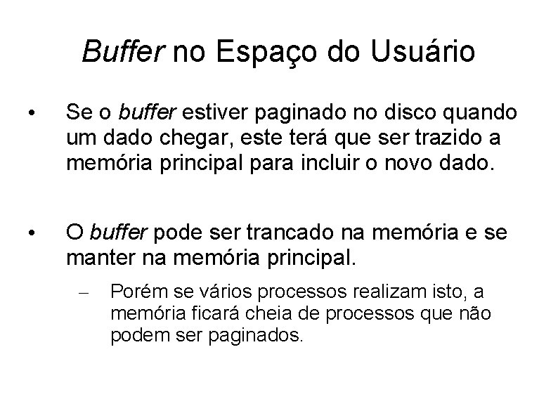 Buffer no Espaço do Usuário • Se o buffer estiver paginado no disco quando