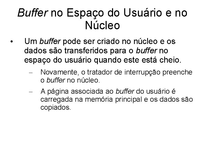 Buffer no Espaço do Usuário e no Núcleo • Um buffer pode ser criado