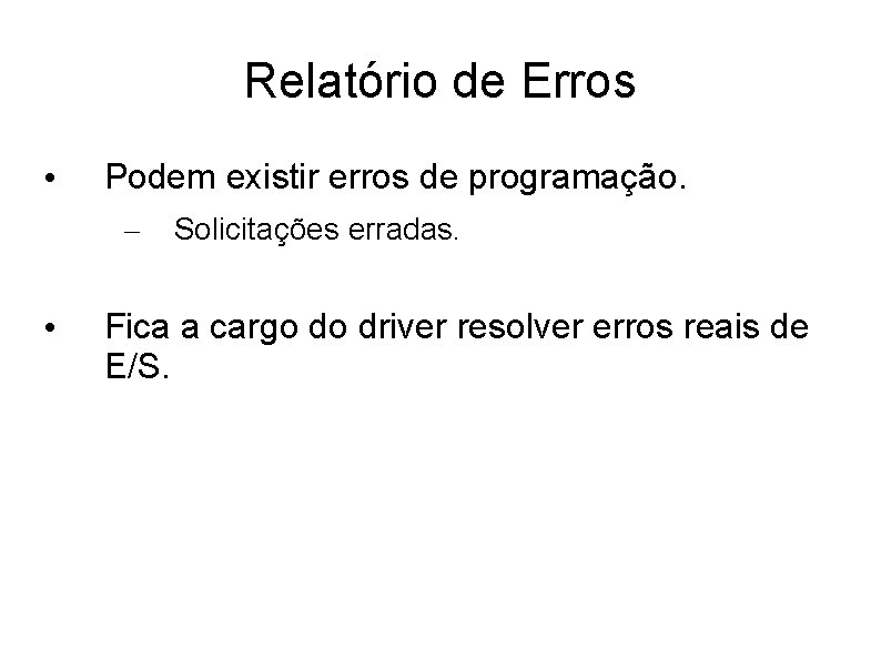 Relatório de Erros • Podem existir erros de programação. – • Solicitações erradas. Fica