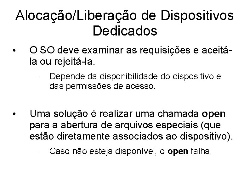 Alocação/Liberação de Dispositivos Dedicados • O SO deve examinar as requisições e aceitála ou