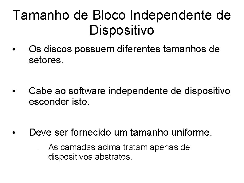 Tamanho de Bloco Independente de Dispositivo • Os discos possuem diferentes tamanhos de setores.