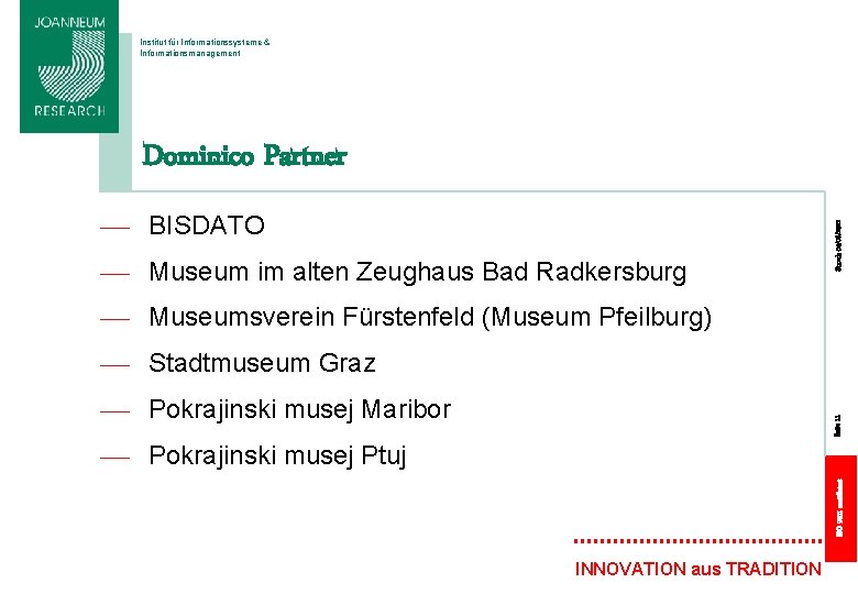 Institut für Informationssysteme & Informationsmanagement BISDATO Museum im alten Zeughaus Bad Radkersburg Museumsverein Fürstenfeld