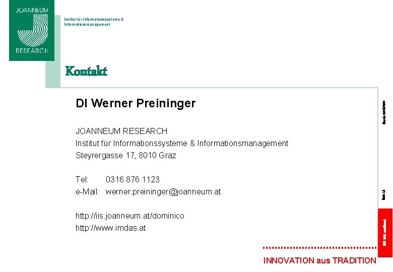 Institut für Informationssysteme & Informationsmanagement Kontakt Stand: 04/06/2021 DI Werner Preininger JOANNEUM RESEARCH Institut