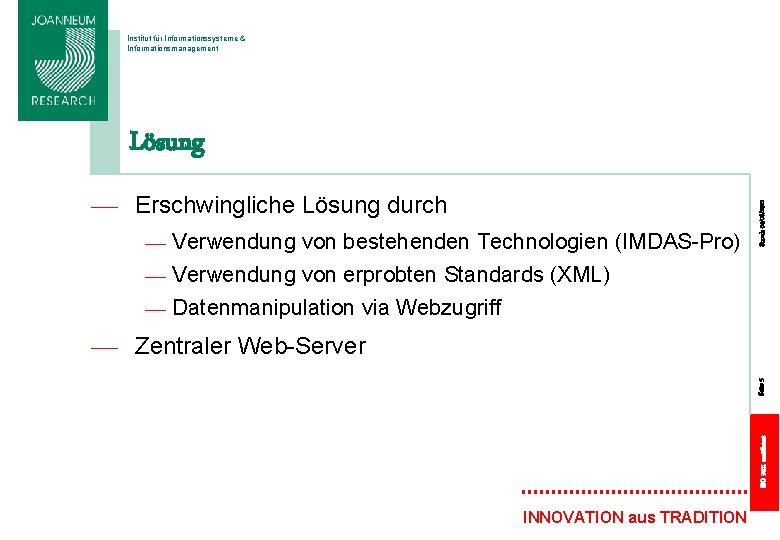 Institut für Informationssysteme & Informationsmanagement — Erschwingliche Lösung durch — Verwendung von bestehenden Technologien