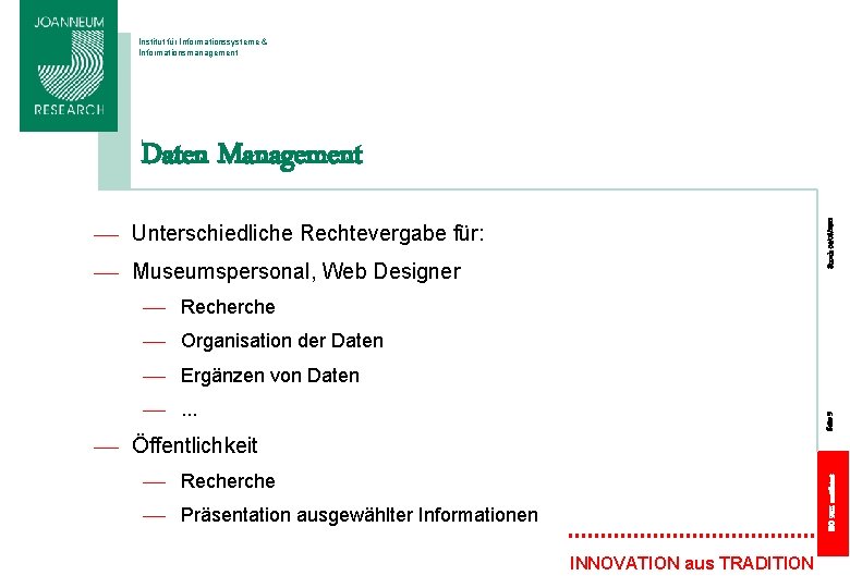 Institut für Informationssysteme & Informationsmanagement Stand: 04/06/2021 Daten Management — Unterschiedliche Rechtevergabe für: —