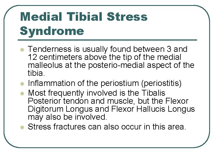 Medial Tibial Stress Syndrome l l Tenderness is usually found between 3 and 12 Medial Tibial Stress Syndrome l l Tenderness is usually found between 3 and 12