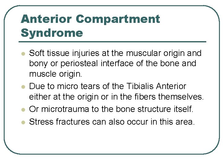 Anterior Compartment Syndrome l l Soft tissue injuries at the muscular origin and bony Anterior Compartment Syndrome l l Soft tissue injuries at the muscular origin and bony