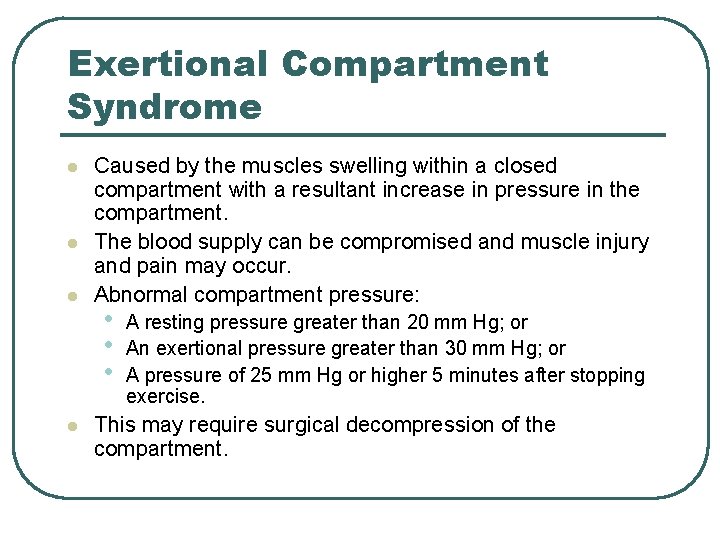Exertional Compartment Syndrome l l Caused by the muscles swelling within a closed compartment Exertional Compartment Syndrome l l Caused by the muscles swelling within a closed compartment