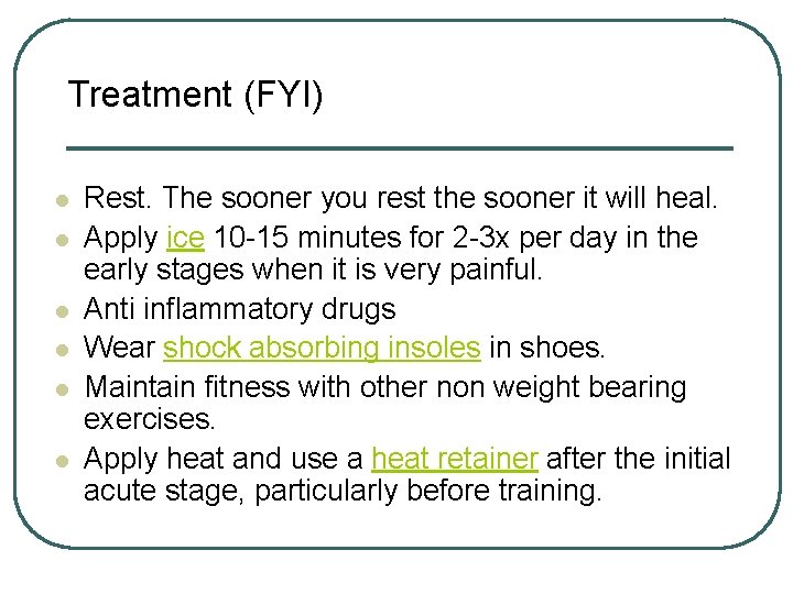Treatment (FYI) l l l Rest. The sooner you rest the sooner it will Treatment (FYI) l l l Rest. The sooner you rest the sooner it will