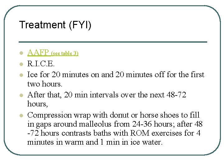 Treatment (FYI) l l l AAFP (see table 3) R. I. C. E. Ice Treatment (FYI) l l l AAFP (see table 3) R. I. C. E. Ice