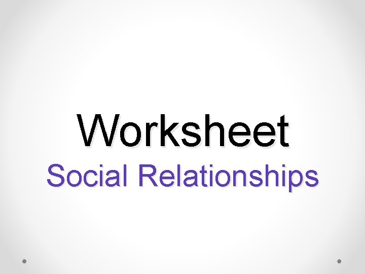 Worksheet Social Relationships 