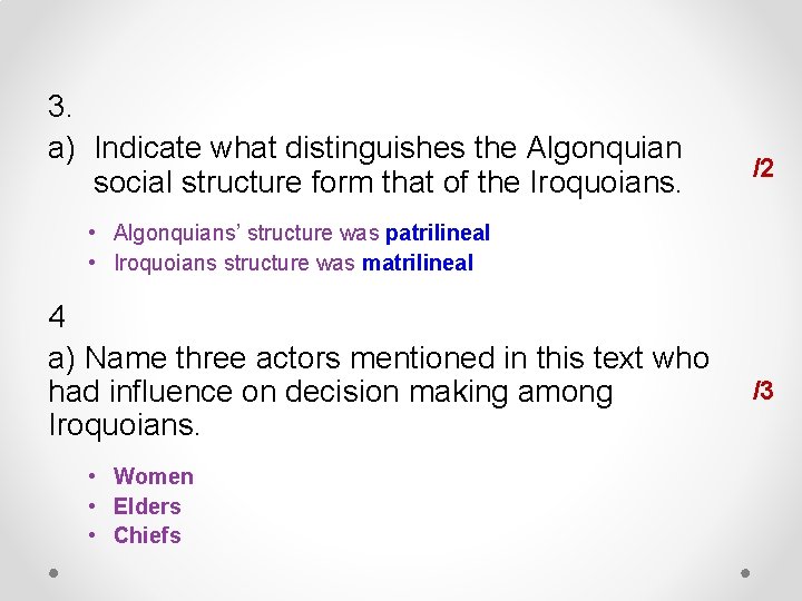 3. a) Indicate what distinguishes the Algonquian social structure form that of the Iroquoians.