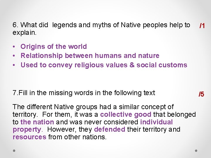 6. What did legends and myths of Native peoples help to explain. /1 •