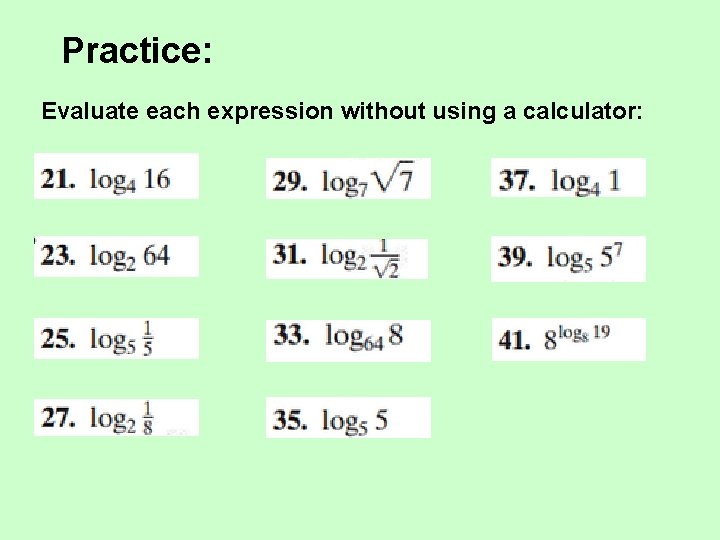 Practice: Evaluate each expression without using a calculator: 