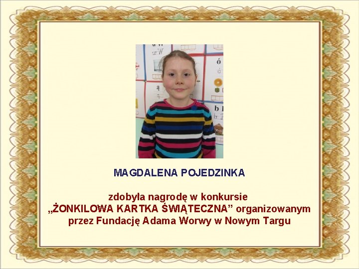MAGDALENA POJEDZINKA zdobyła nagrodę w konkursie „ŻONKILOWA KARTKA ŚWIĄTECZNA” organizowanym przez Fundację Adama Worwy