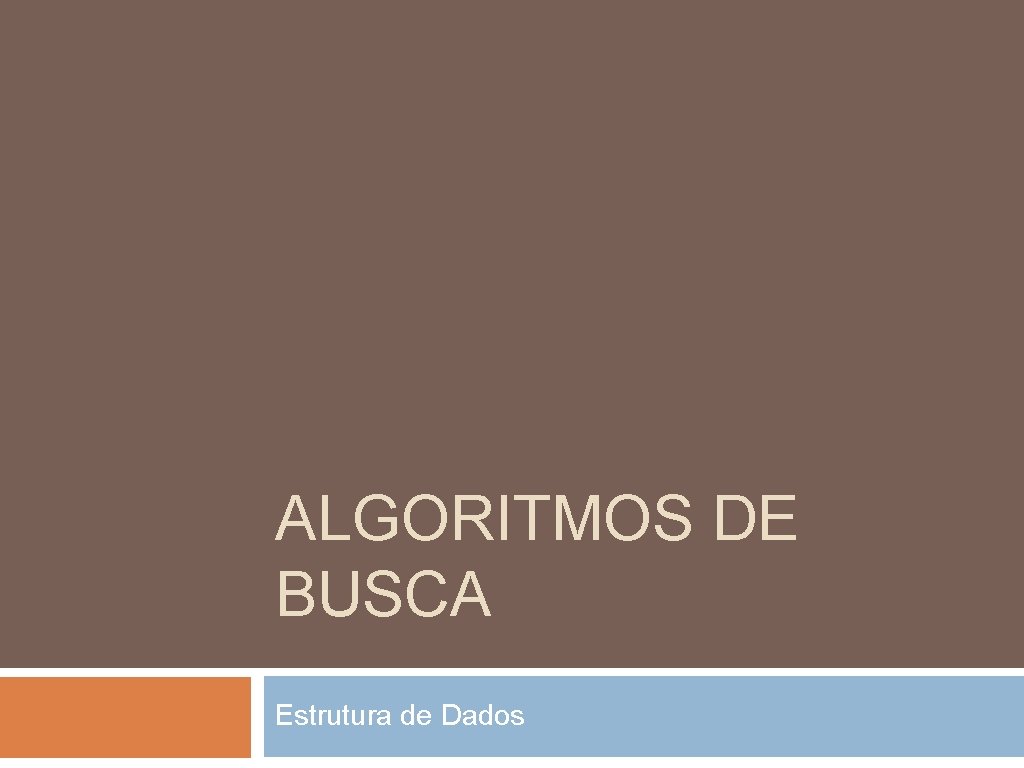 ALGORITMOS DE BUSCA Estrutura de Dados 