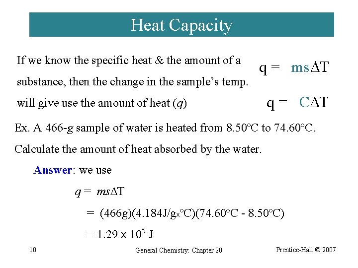 Heat Capacity If we know the specific heat & the amount of a substance,