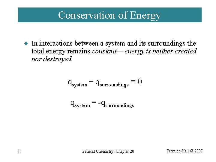 Conservation of Energy ¨ In interactions between a system and its surroundings the total