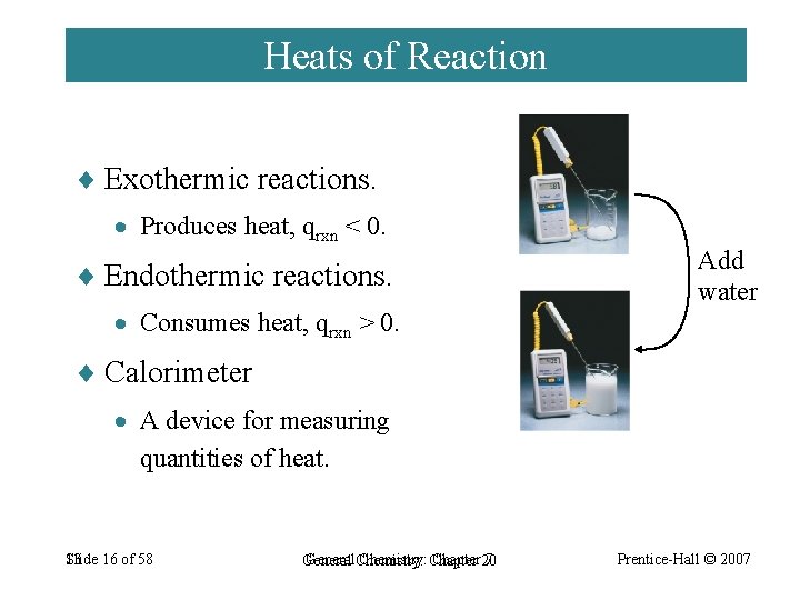 Heats of Reaction ¨ Exothermic reactions. · Produces heat, qrxn < 0. ¨ Endothermic