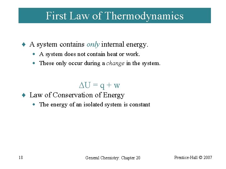 First Law of Thermodynamics ¨ A system contains only internal energy. · A system