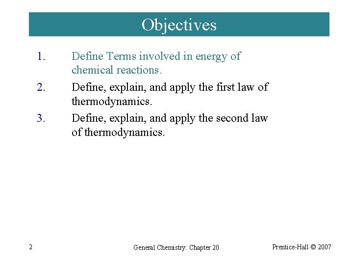 Objectives 1. 2. 3. 2 Define Terms involved in energy of chemical reactions. Define,