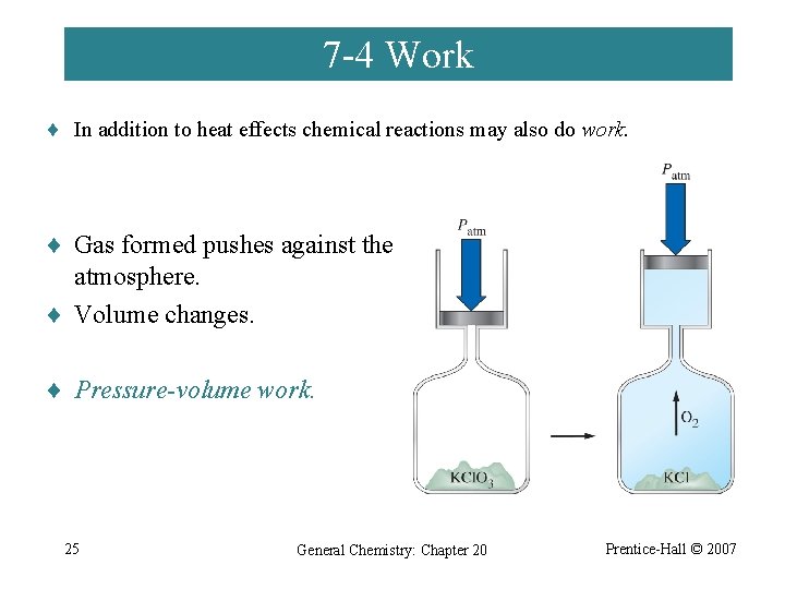 7 -4 Work ¨ In addition to heat effects chemical reactions may also do