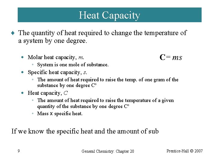 Heat Capacity ¨ The quantity of heat required to change the temperature of a