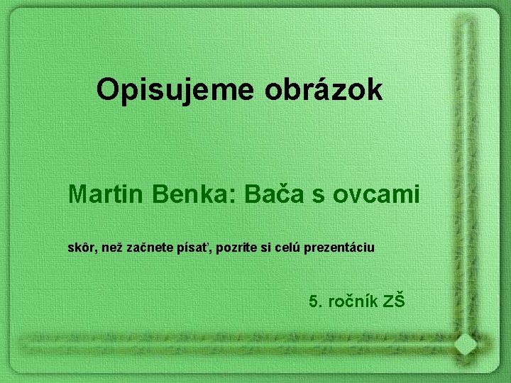 Opisujeme obrázok Martin Benka: Bača s ovcami skôr, než začnete písať, pozrite si celú