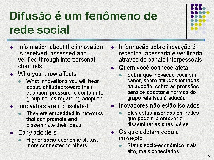 Difusão é um fenômeno de rede social l l Information about the innovation Is