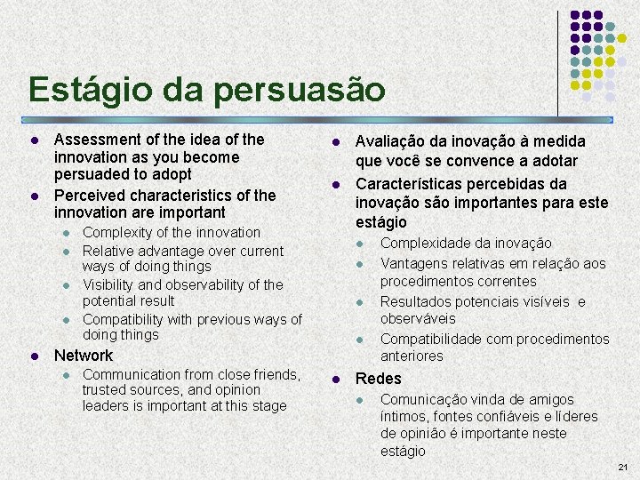 Estágio da persuasão l l Assessment of the idea of the innovation as you