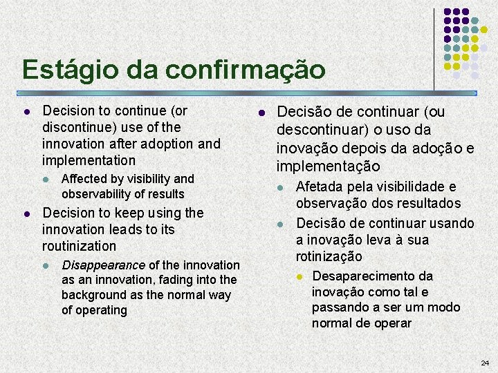 Estágio da confirmação l Decision to continue (or discontinue) use of the innovation after