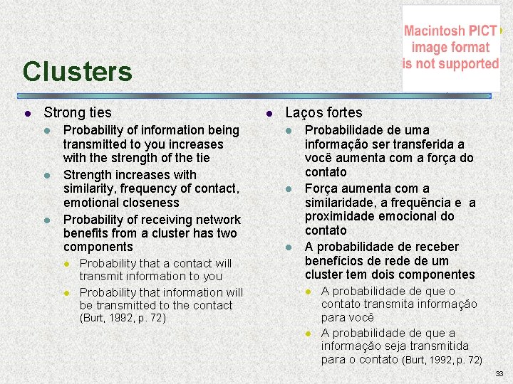 Clusters l Strong ties l l l Probability of information being transmitted to you