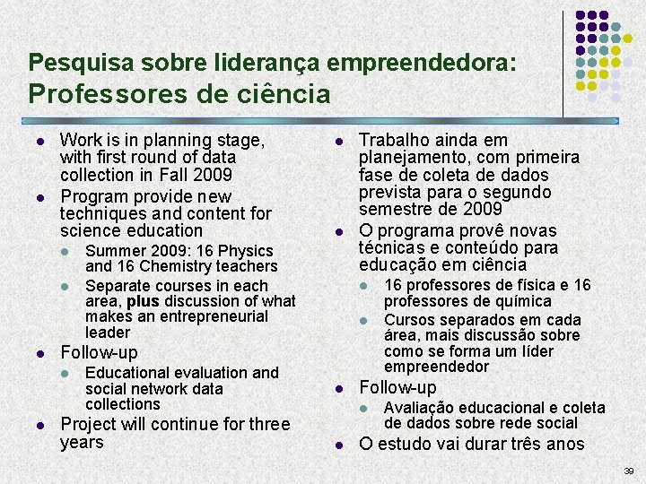 Pesquisa sobre liderança empreendedora: Professores de ciência l l Work is in planning stage,