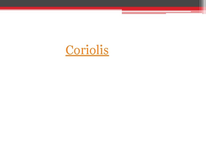 Coriolis 