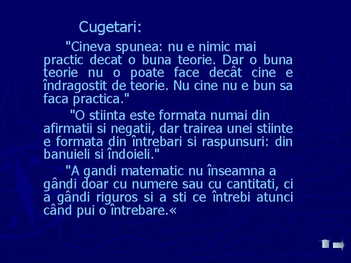 Cugetari: "Cineva spunea: nu e nimic mai practic decat o buna teorie. Dar o