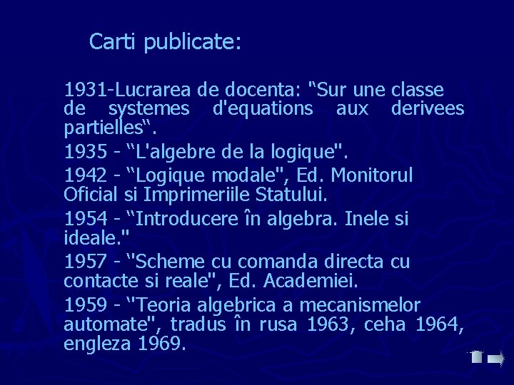 Carti publicate: 1931 -Lucrarea de docenta: '‘Sur une classe de systemes d'equations aux derivees