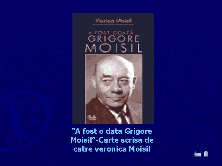 “A fost o data Grigore Moisil”-Carte scrisa de catre veronica Moisil 